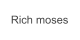 Rich moses